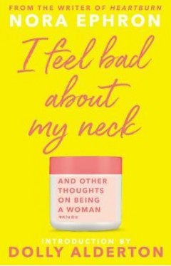 I Feel Bad About My Neck: Dolly Alderton introduction - Paperback